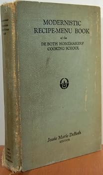 Modernistic Recipe-Menu Book of the De Both Homemakers Cooking School