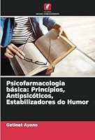 Psicofarmacologia básica: Princípios, Antipsicóticos, Estabilizadores do Humor (Portuguese Edition) 6208699746 Book Cover