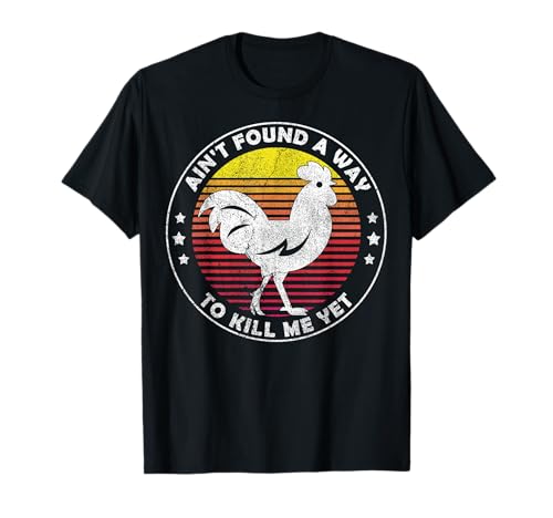 Ain't Found a Way to Kill me Yet Vintage Rooster T-Shirt