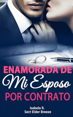 Enamorada de Mi Esposo por Contrato: (Millonario Romance Libro 2) (Enamorada de Mi Esposo por Contrato: (Romance con Millonario)) (Spanish Edition)