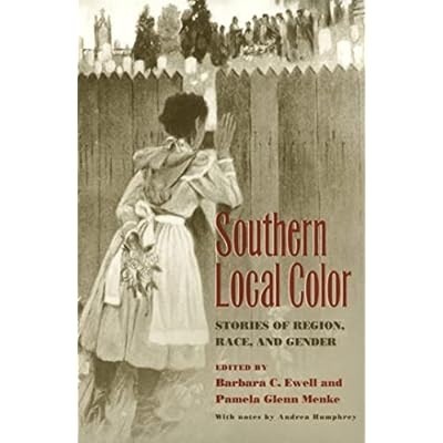 Southern Local Color: Stories of Region, Race and Gender