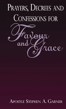 Paperback Prayers, Decrees and Confessions For Favour and Grace Book