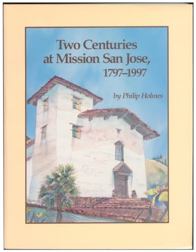 Two Centuries at Mission San Jose, 1797-1997 B0006QRIT4 Book Cover