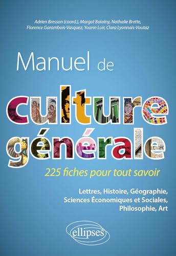 Manuel de culture générale: 225 fiches pour tout savoir