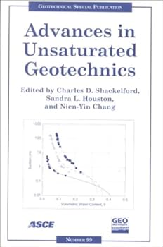 Advances in Unsaturated Geotechnics: Proceedings of Sessions of Geo-Denver 2000 : August 5-8, 2000, Denver, Colorado (Geotechnical Special Publication)