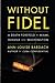 Without Fidel: A Death Foretold in Miami, Havana and Washington