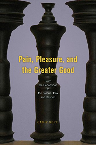 Télécharger Pain, Pleasure, and the Greater Good: From the Panopticon to the Skinner Box and Beyond (English Edi Francais PDF
