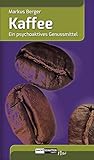Kaffee: Ein psychoaktives Genussmittel