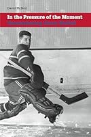 In the Pressure of the Moment: Remembering Gerry McNeil 0988110180 Book Cover