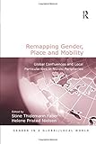  Remapping Gender, Place and Mobility: Global Confluences and Local Particularities in Nordic Peripheries (Gender in a Global/Local World)