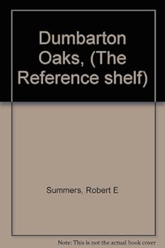Hardcover Dumbarton Oaks, (The Reference shelf) Book