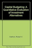 Capital Budgeting: A Quantitative Evaluation of Investment Alternatives 0826068154 Book Cover