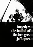 Tragedy: The Ballad of the Bee Gees