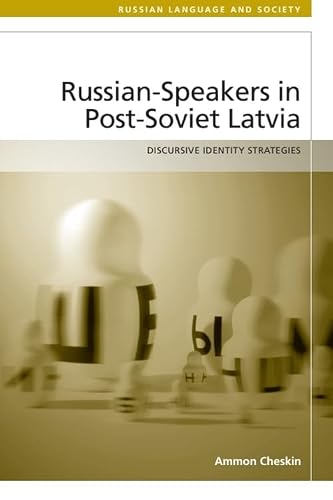Russian-Speakers in Post-Soviet Latvia: Discursive Identity Strategies (Russian Language and Society)