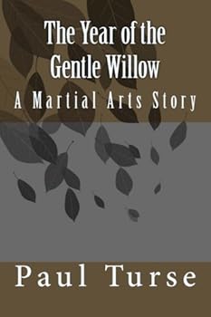Paperback The Year of the Gentle Willow: A Martial Arts Story Book