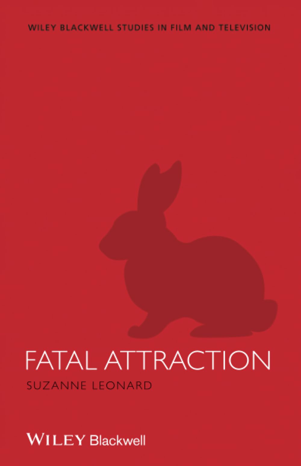 Fatal Attraction (Wiley-Blackwell Series in Film and Television)