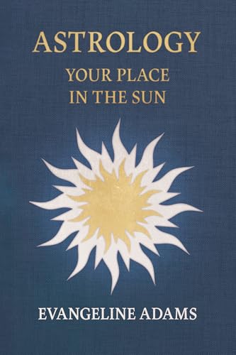 Evangeline Adams' Astrology: Your Place in the Sun (English Edition)