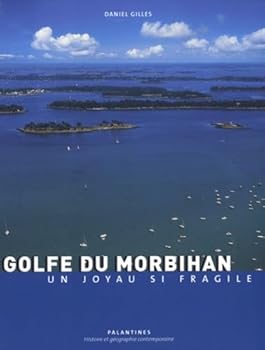 Le Golfe du Morbihan : Histoire et géographie contemporaine
