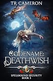 Codename: Deathwish (Spellbound Security Book 3)