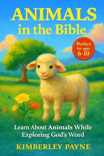 Animals in the Bible: Learn About Animals While Exploring God’s