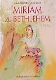 Miriam zu Bethlehem: Eine Legende - Jakob Streit, Christiane Lesch 