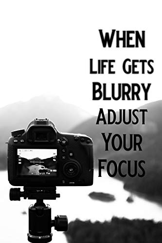 When Life Gets Blurry Adjust Your Focus: Blank Lined Journal