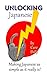 Unlocking Japanese: Making Japanese as simple as it really is