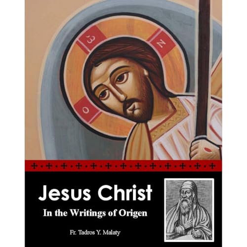Jesus Christ In the Writings of Origen by Fr. Tadros Y. Malaty, Bishoy Boshra Behnam episode artwork
