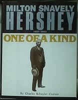 One of a Kind: Milton Snavely Hershey 1857-1945 0943296021 Book Cover