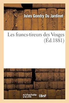Paperback Les Francs-Tireurs Des Vosges [French] Book