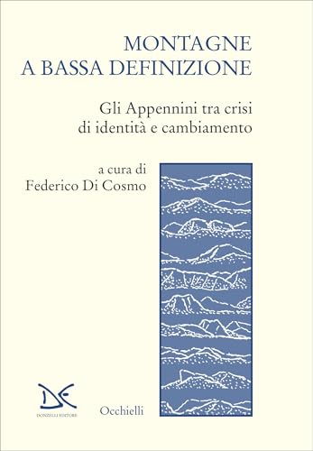 Montagne a bassa definizione: Gli Appennini tra crisi di identità e cambiamento