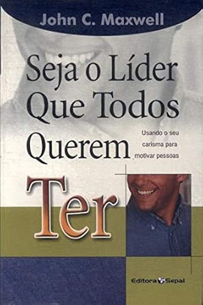 Seja O Lider Que Todos Querem Ter