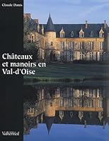 Châteaux et manoirs en Val-d'Oise 2913328326 Book Cover
