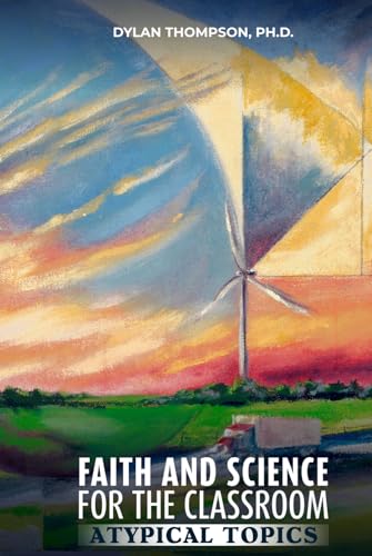 Faith and Science for the Classroom: Atypical Topics