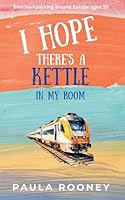 I Hope There's a Kettle in my Room: The inspiring true story of a first solo backpacking journey around Europe at age 55 1068276509 Book Cover