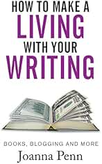 How To Make A Living With Your Writing: Books, Blogging and More (Books for Writers)