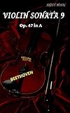  Beethoven Violin Sonata No. 9 in A major (Kreutzer), Op. 47 (sheet music score) (English Edition)