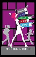 Journey in the Middle of the Road: One Woman's Path Through a Midlife Education 1495996050 Book Cover
