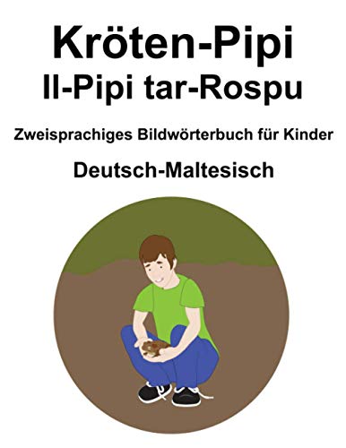 Deutsch-Maltesisch Kröten-Pipi / Il-Pipi tar-Rospu Zweisprachiges Bildwörterbuch für Kinder (German Edition)