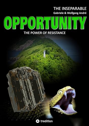 OPPORTUNITY - The power of resistance: THE INSEPARABLE - TRILOGY OF ADVENTURES - BAND 1 (INSEPARABLE - The Trilogy of Adventures)