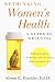 Rethinking Women's Health: A Guide to Wellness