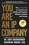 You Are an IP Company: The 12-Step Plan to Increase Your Intellectual Property Influence, Impact, and Income