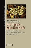 tischgesellschaft katharina fritsch interpretation  Die Tischgesellschaft: Philosophische und kulturwissenschaftliche Annäherungen (Edition Moderne Postmoderne)