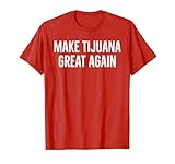 Make Tijuana Great Again