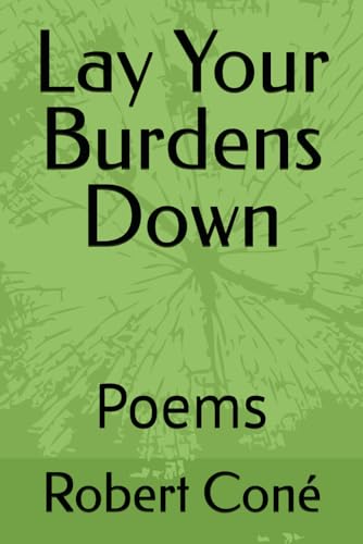 Lay Your Burdens Down: Poems