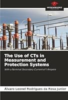 The Use of CTs in Measurement and Protection Systems: With a Nominal Secondary Current of 1 Ampere 6206838951 Book Cover