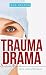 Trauma Drama: Life in a State of Emergency