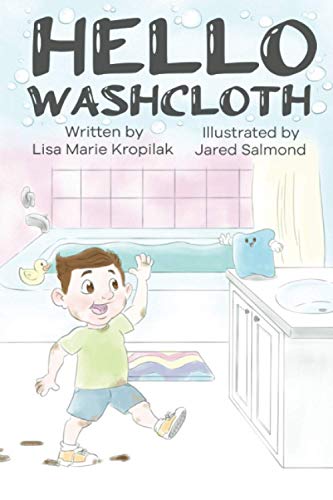 Hello Washcloth: An adorable introduction to the sequence of bathing