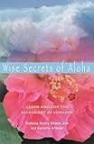  Wise Secrets of Aloha: Learn and Live the Sacred Art of Lomilomi (English Edition)