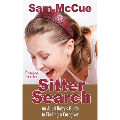 Sitter Search: (Nappy Version) An Adult Baby's Guide to Finding a Caregiver